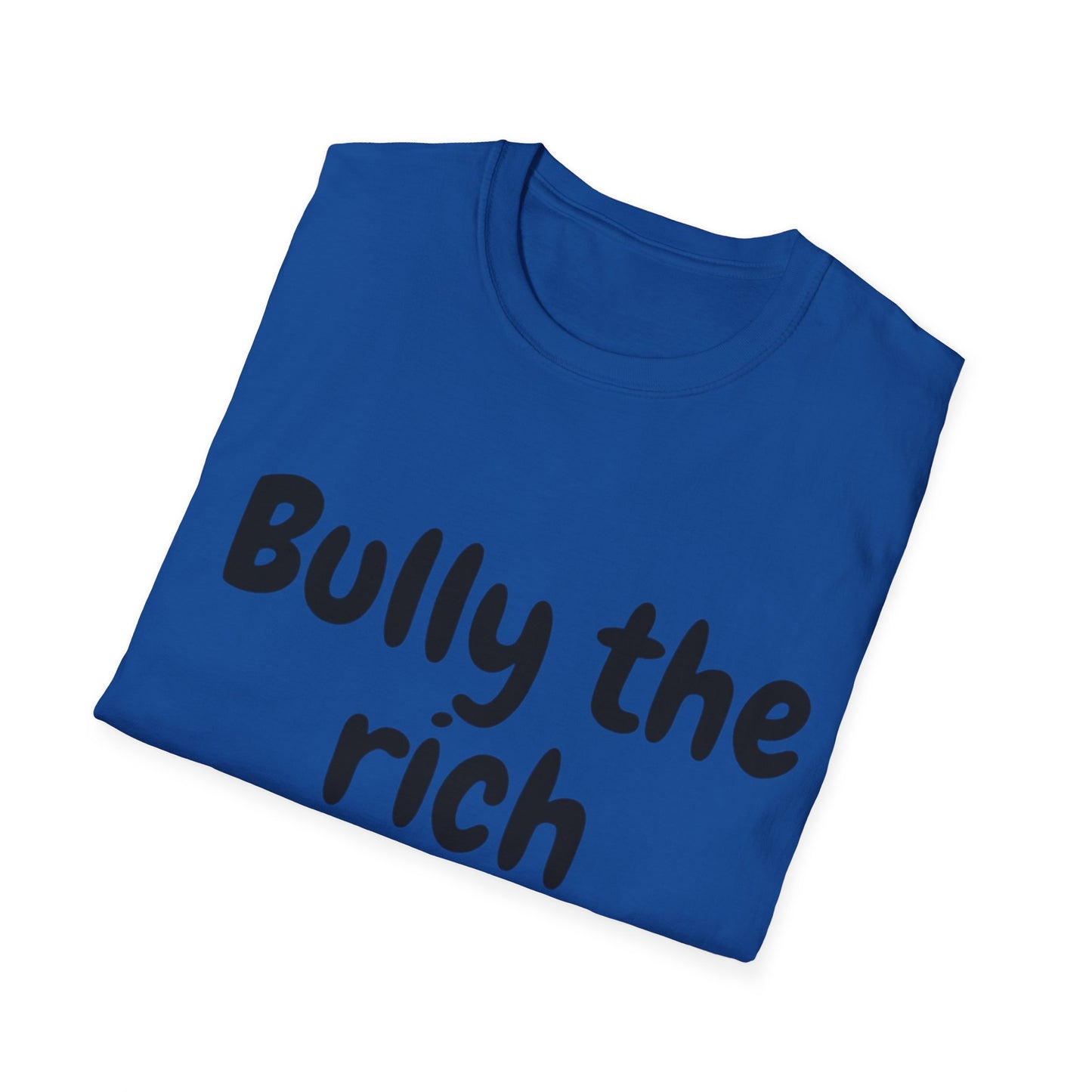 Bully the Rich Unisex Softstyle T-Shirt