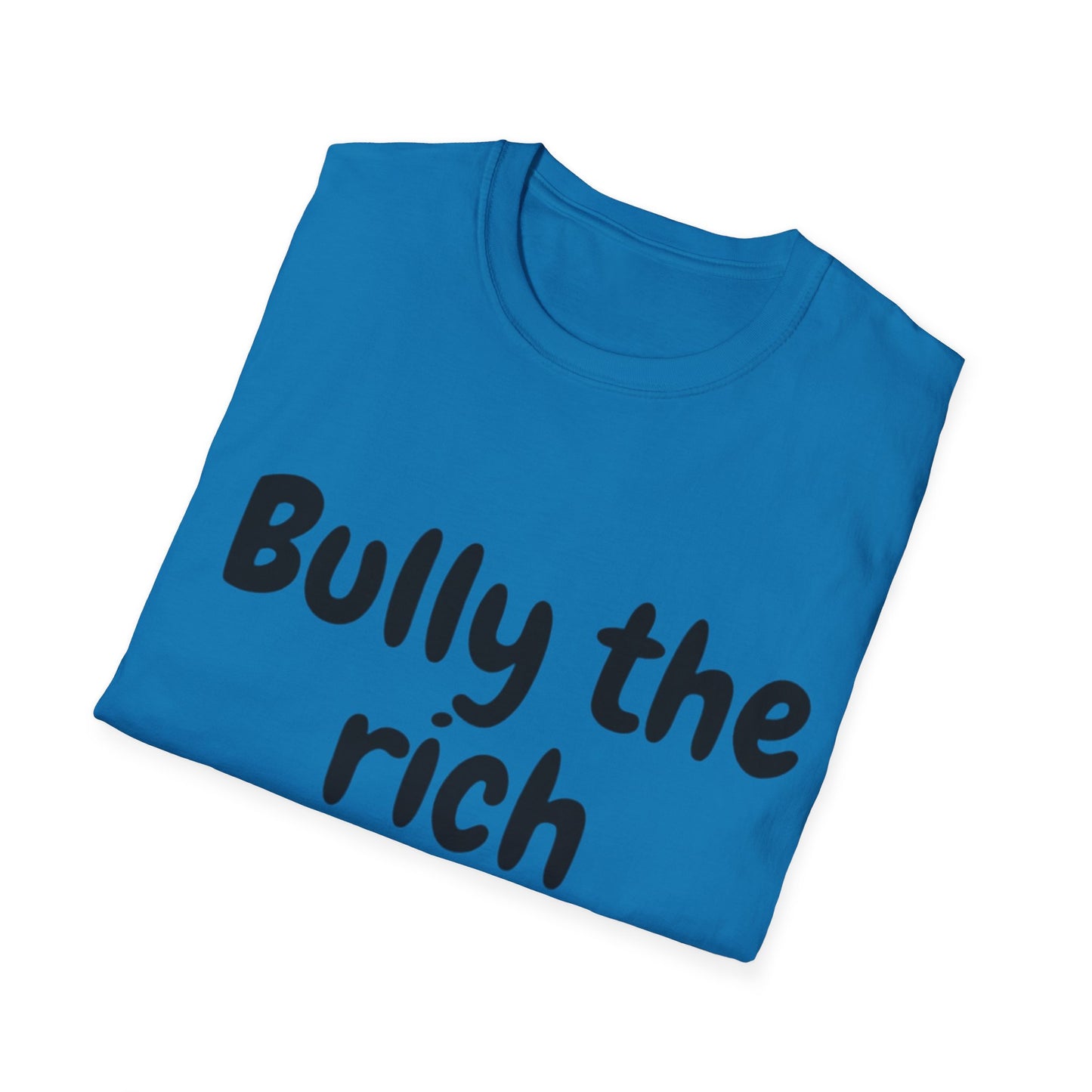 Bully the Rich Unisex Softstyle T-Shirt