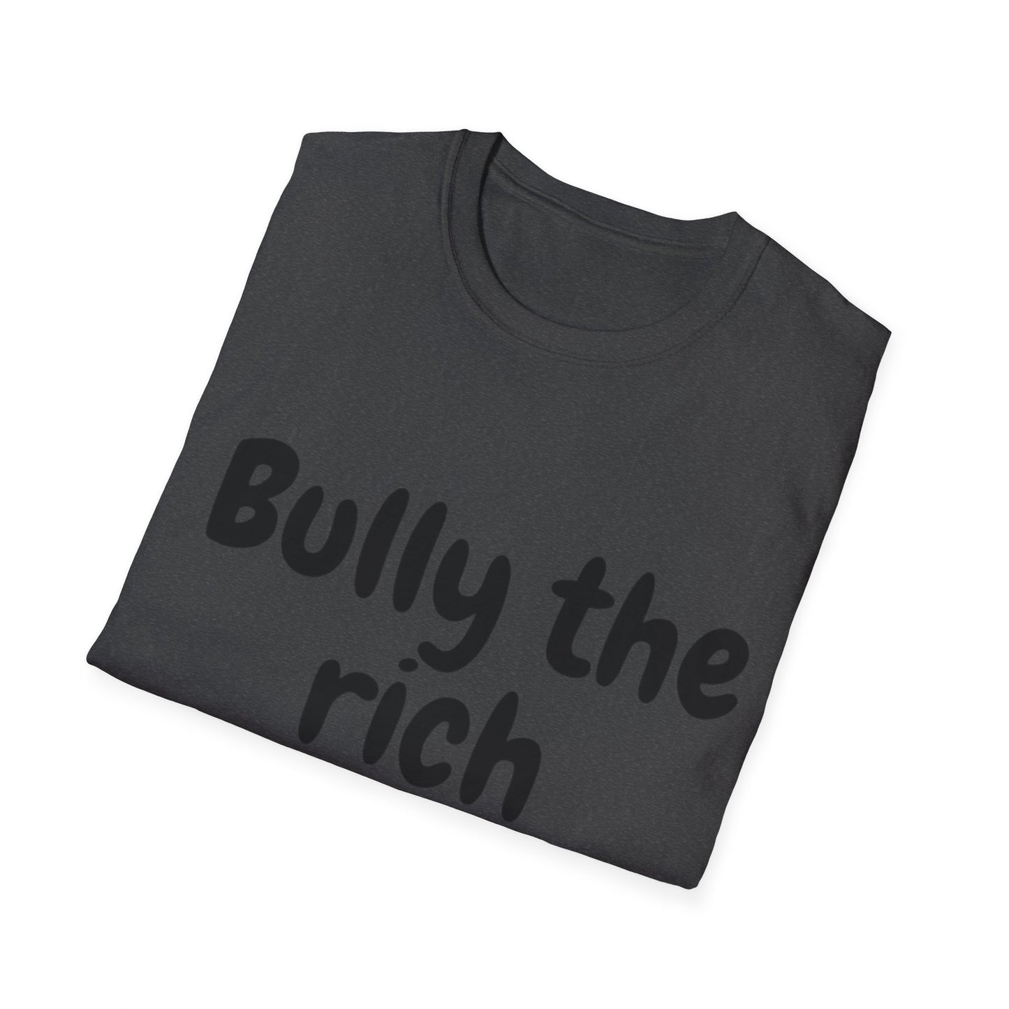 Bully the Rich Unisex Softstyle T-Shirt