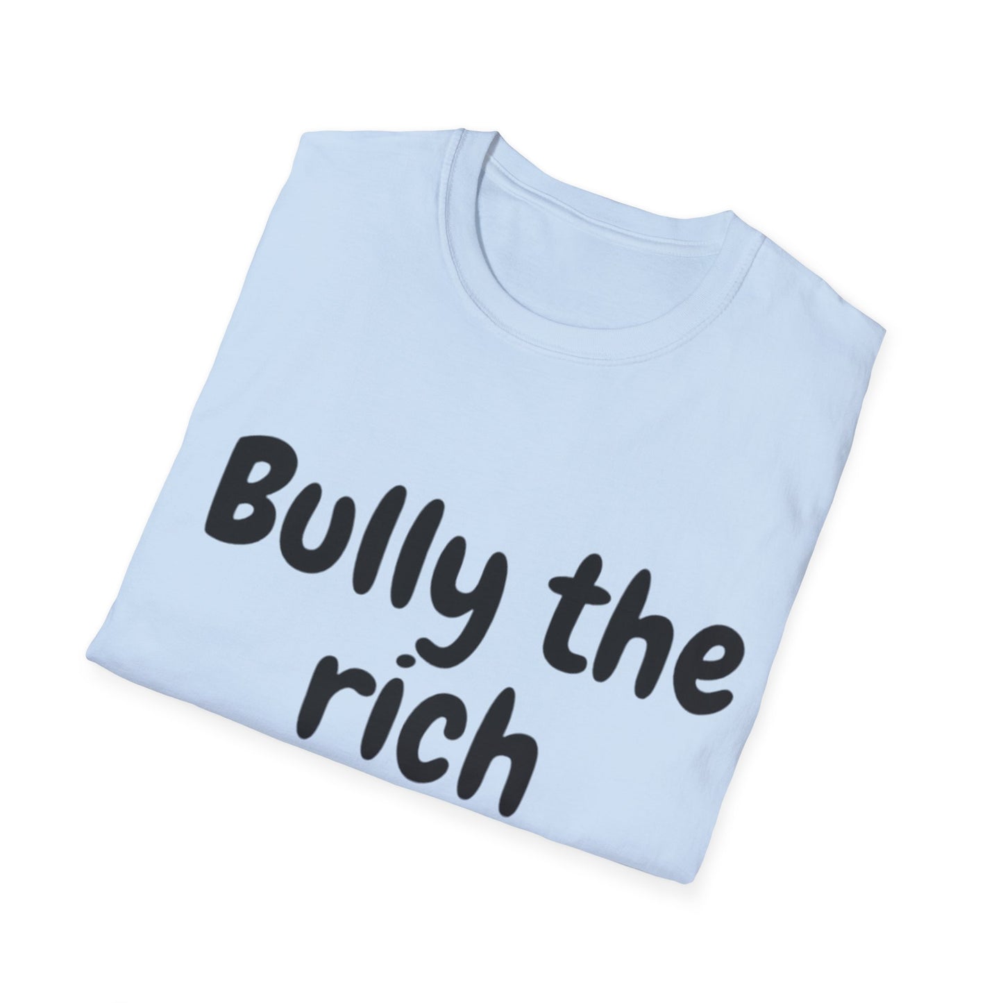 Bully the Rich Unisex Softstyle T-Shirt