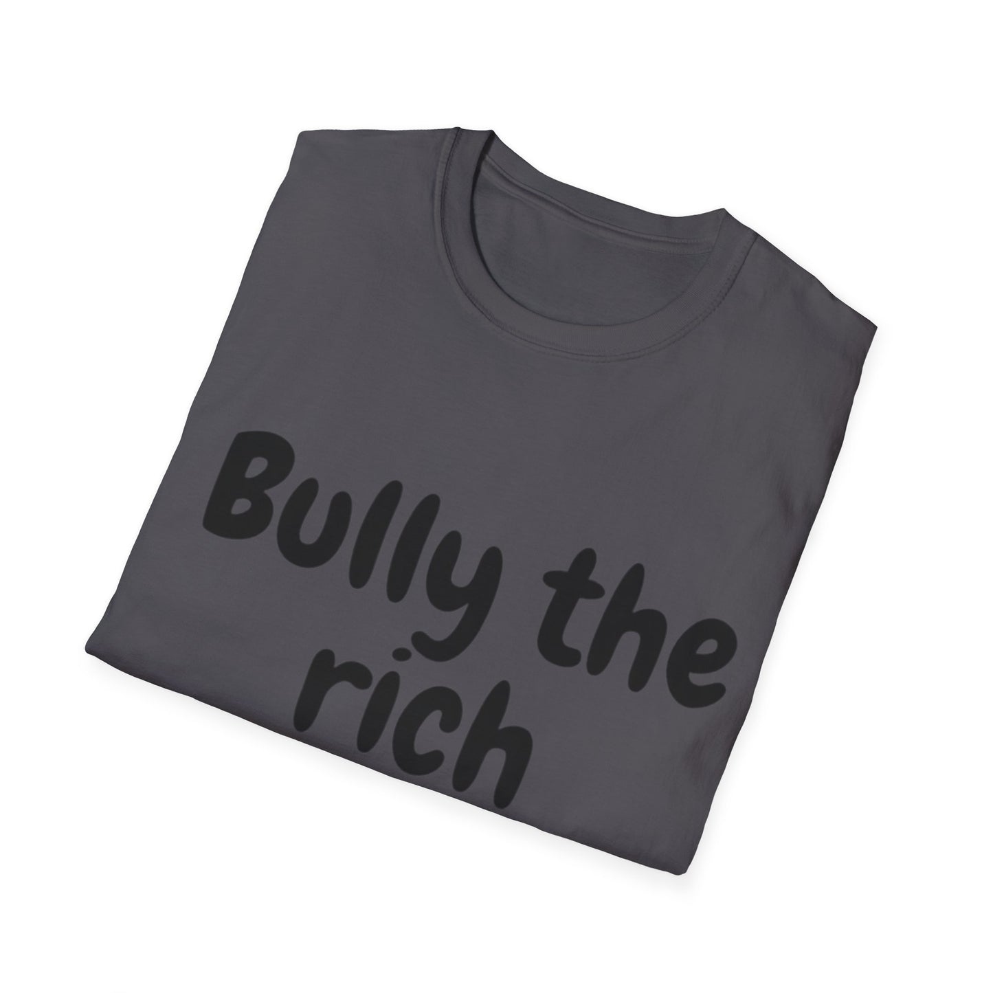Bully the Rich Unisex Softstyle T-Shirt