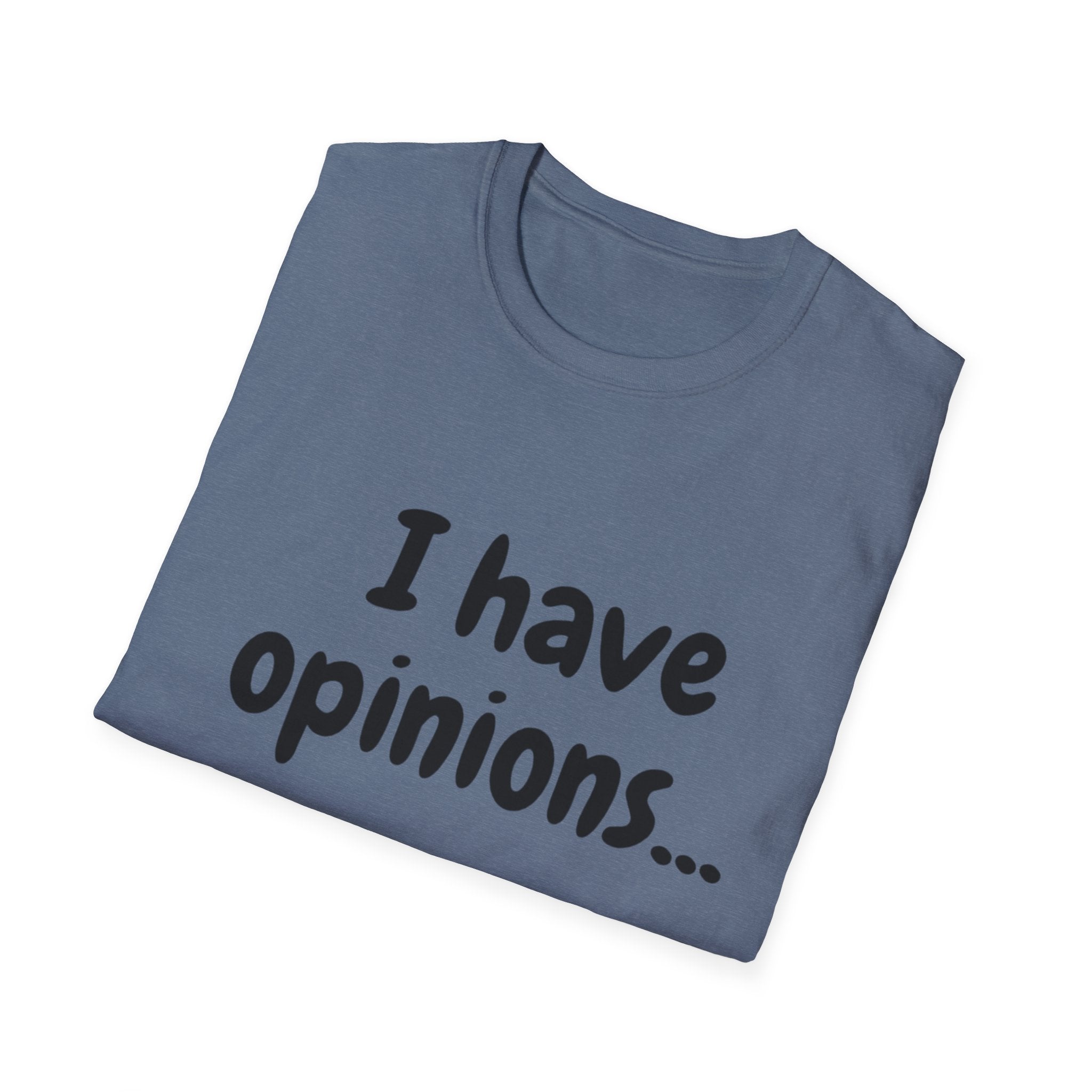 I Have Opinions Unisex Softstyle T-Shirt