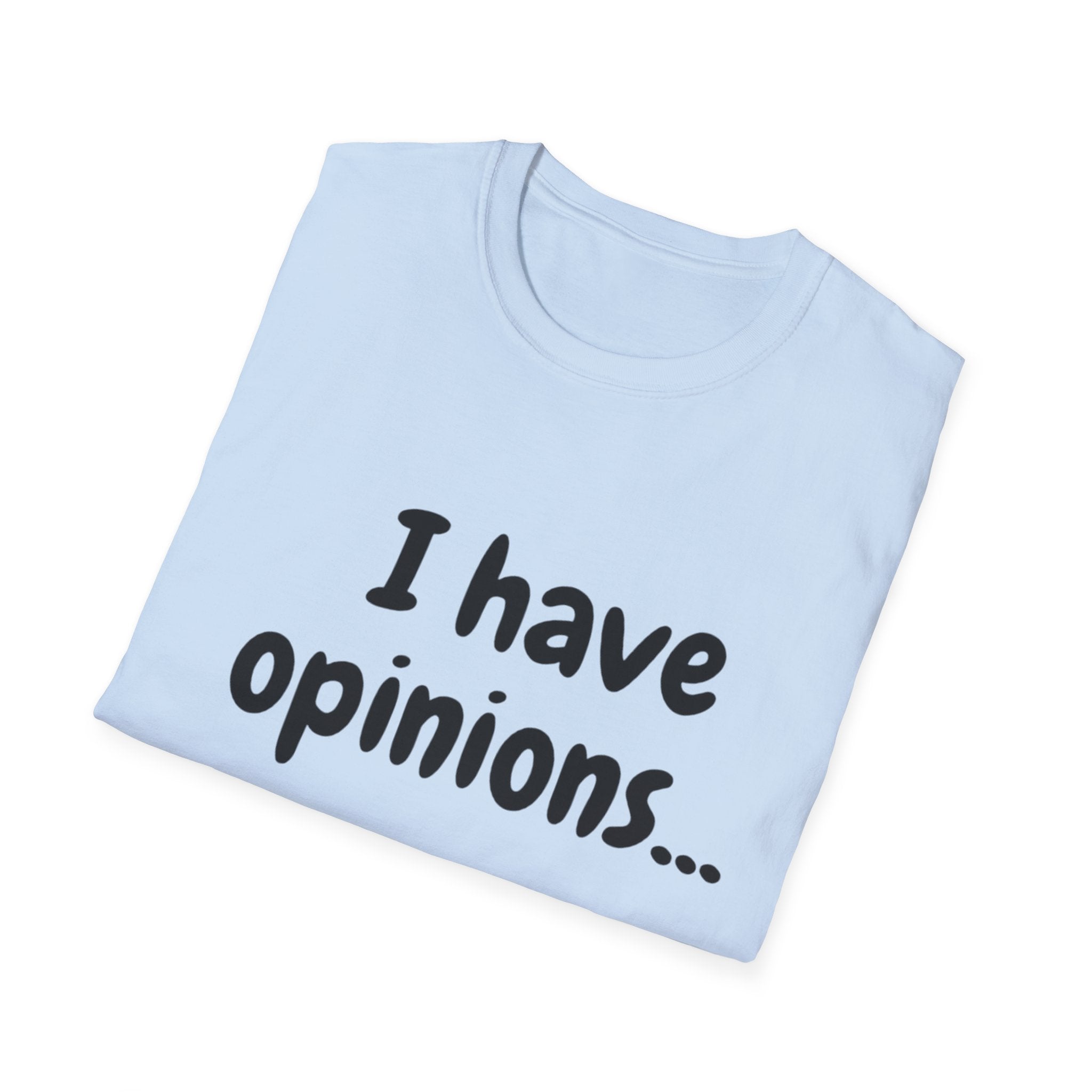 I Have Opinions Unisex Softstyle T-Shirt