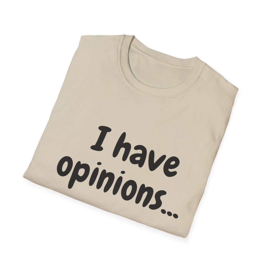 I Have Opinions Unisex Softstyle T-Shirt