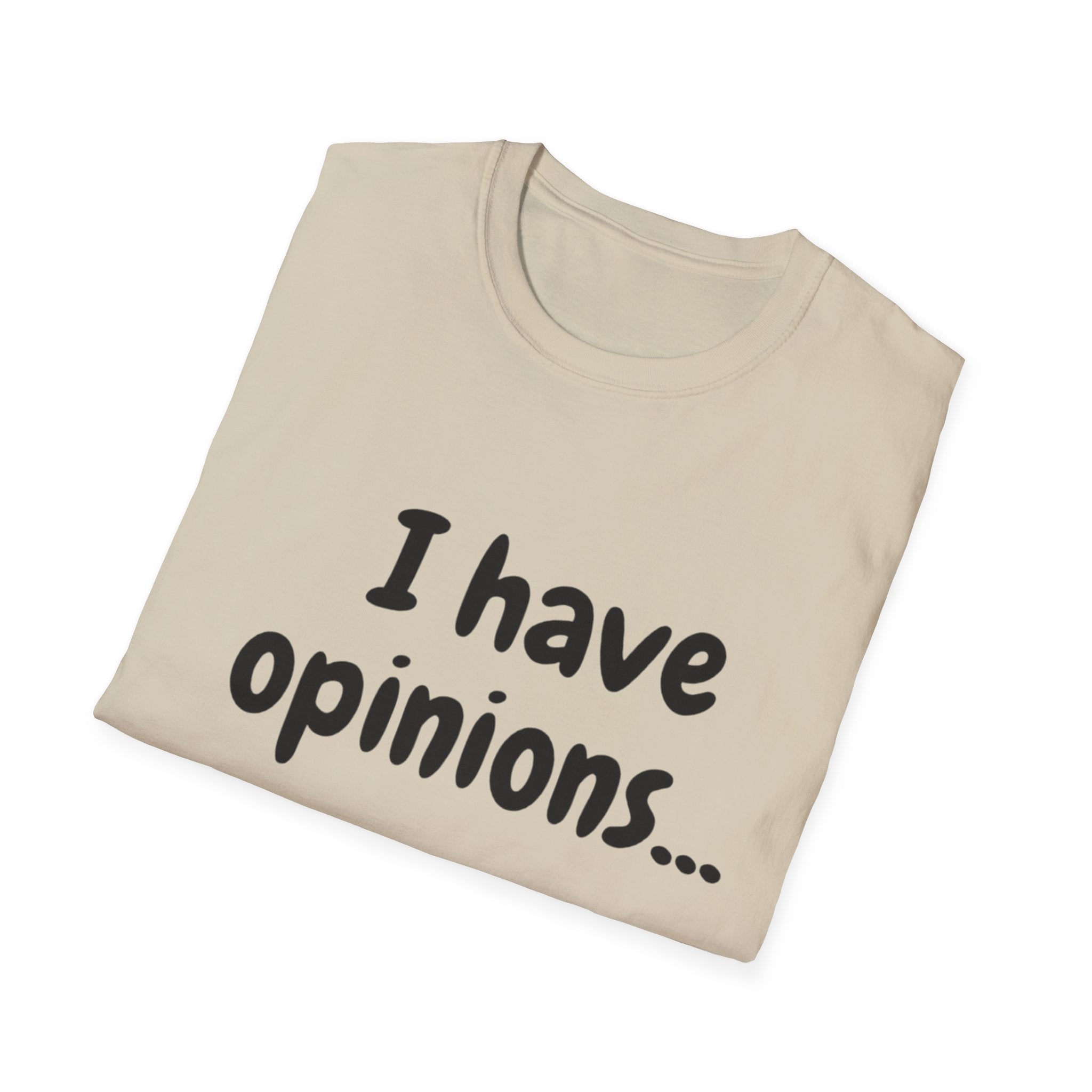 I Have Opinions Unisex Softstyle T-Shirt