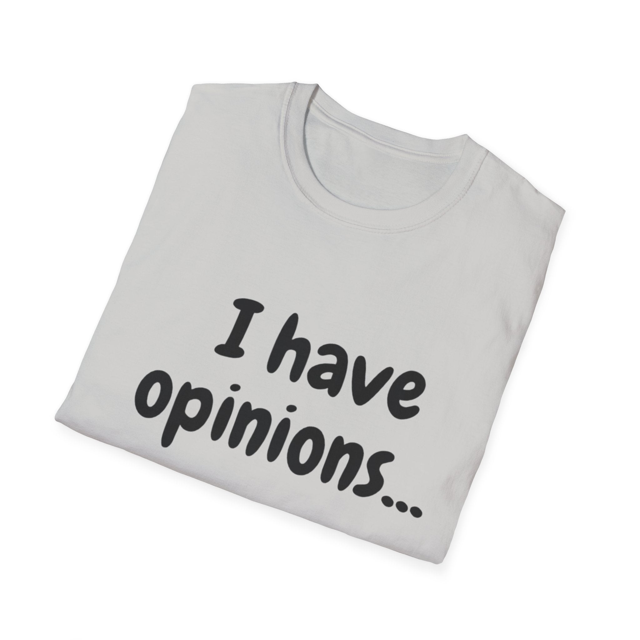 I Have Opinions Unisex Softstyle T-Shirt