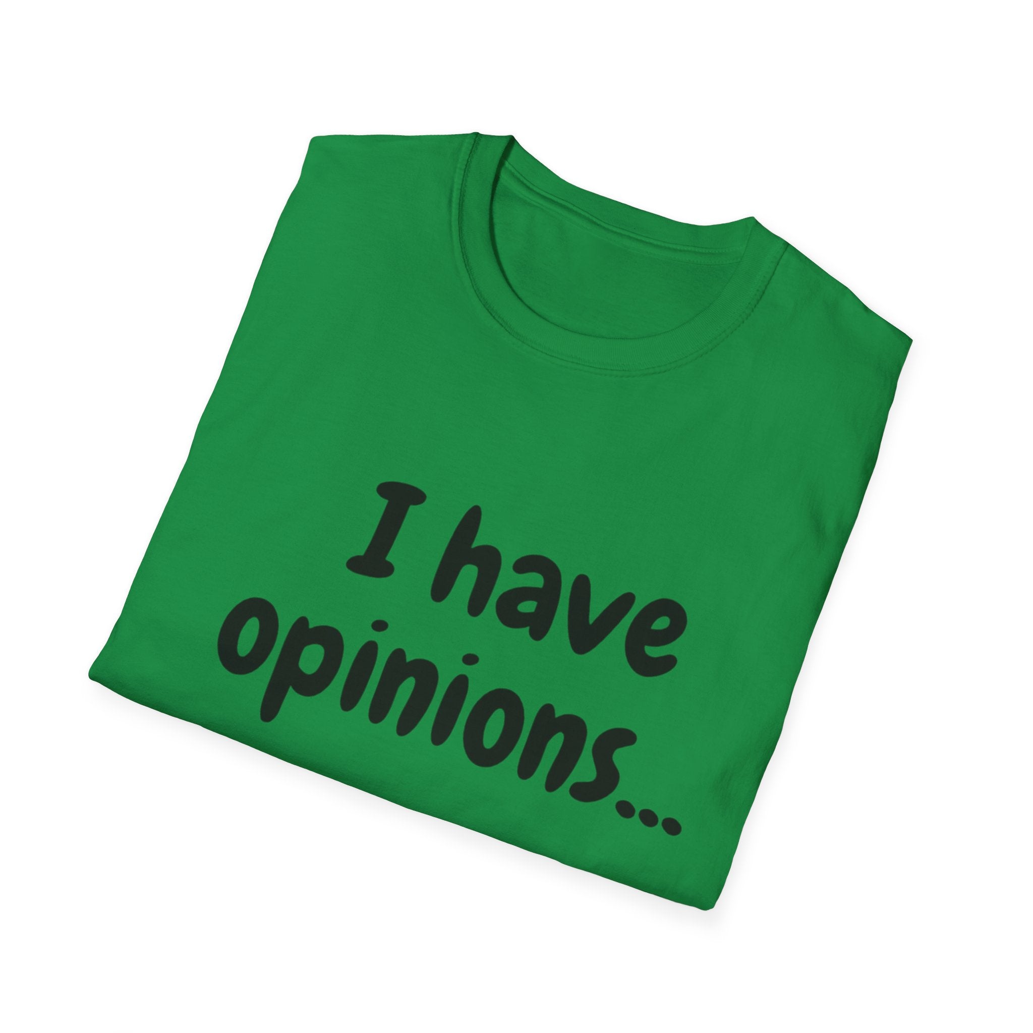 I Have Opinions Unisex Softstyle T-Shirt