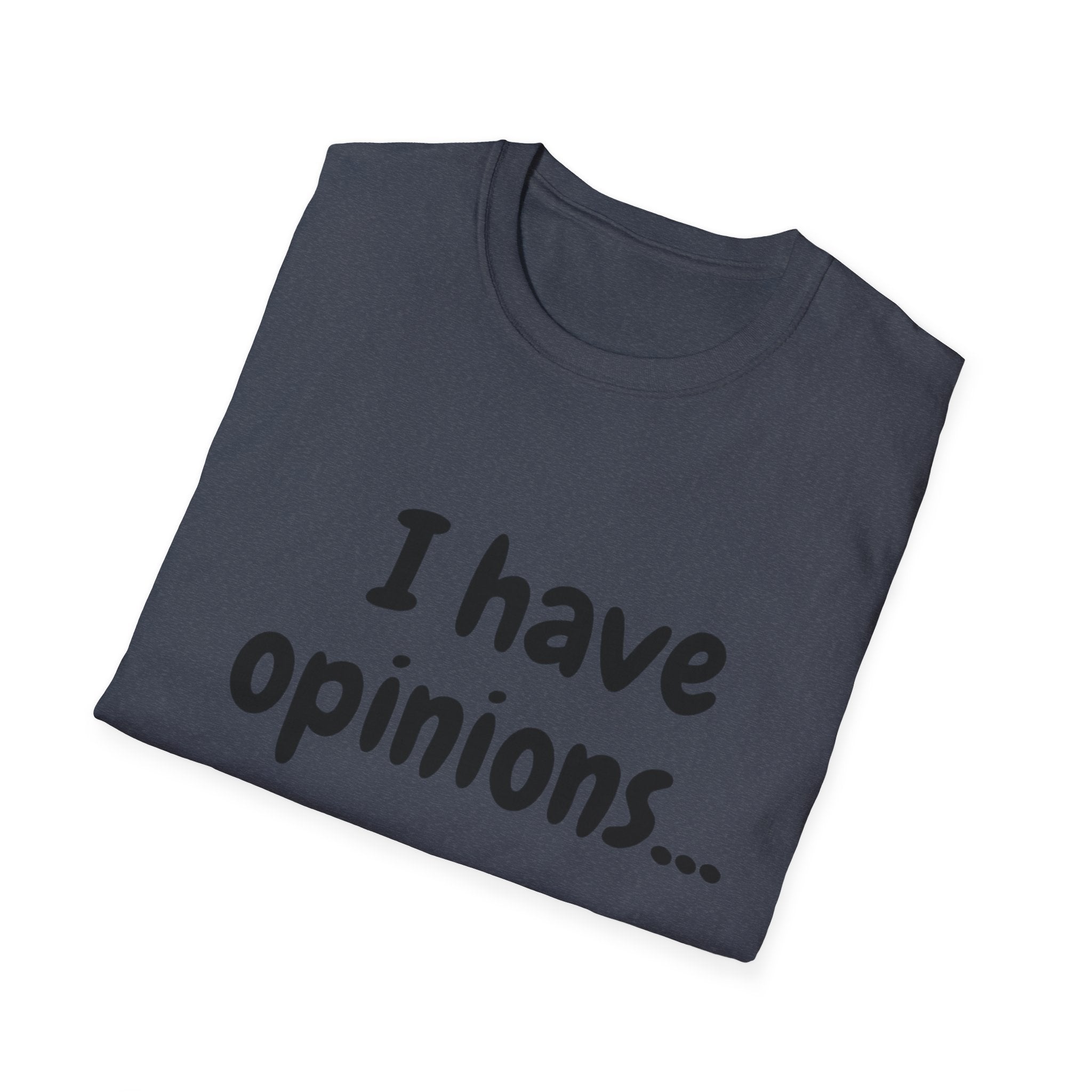 I Have Opinions Unisex Softstyle T-Shirt