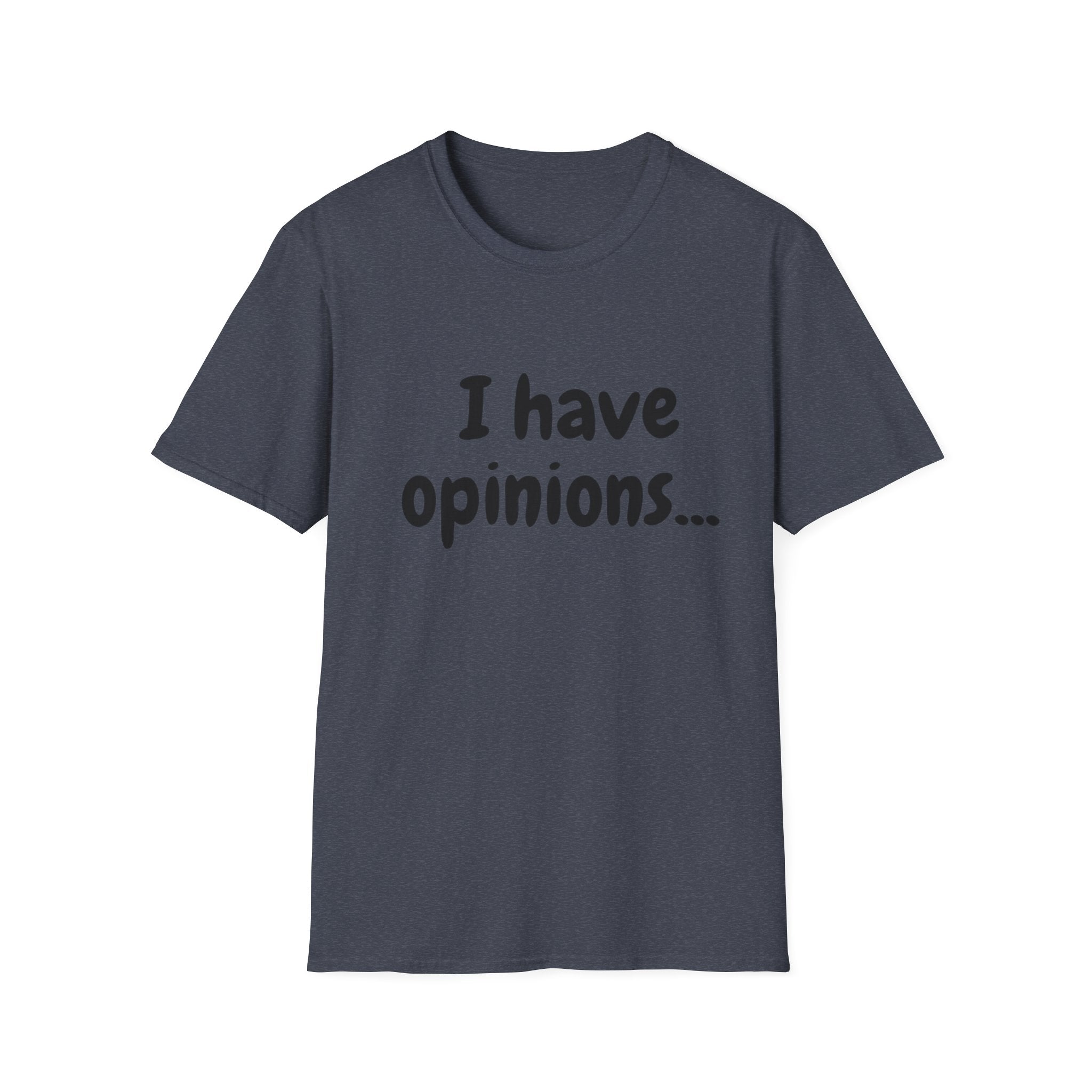 I Have Opinions Unisex Softstyle T-Shirt