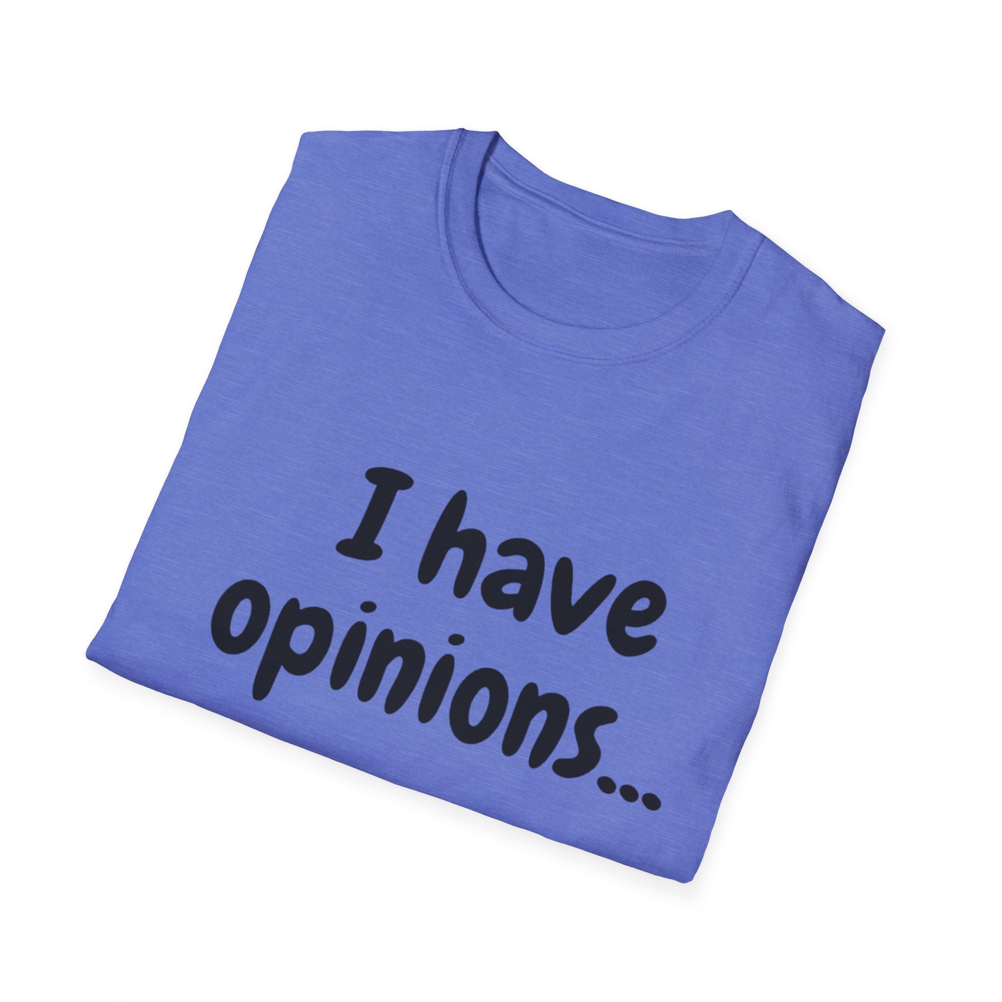 I Have Opinions Unisex Softstyle T-Shirt