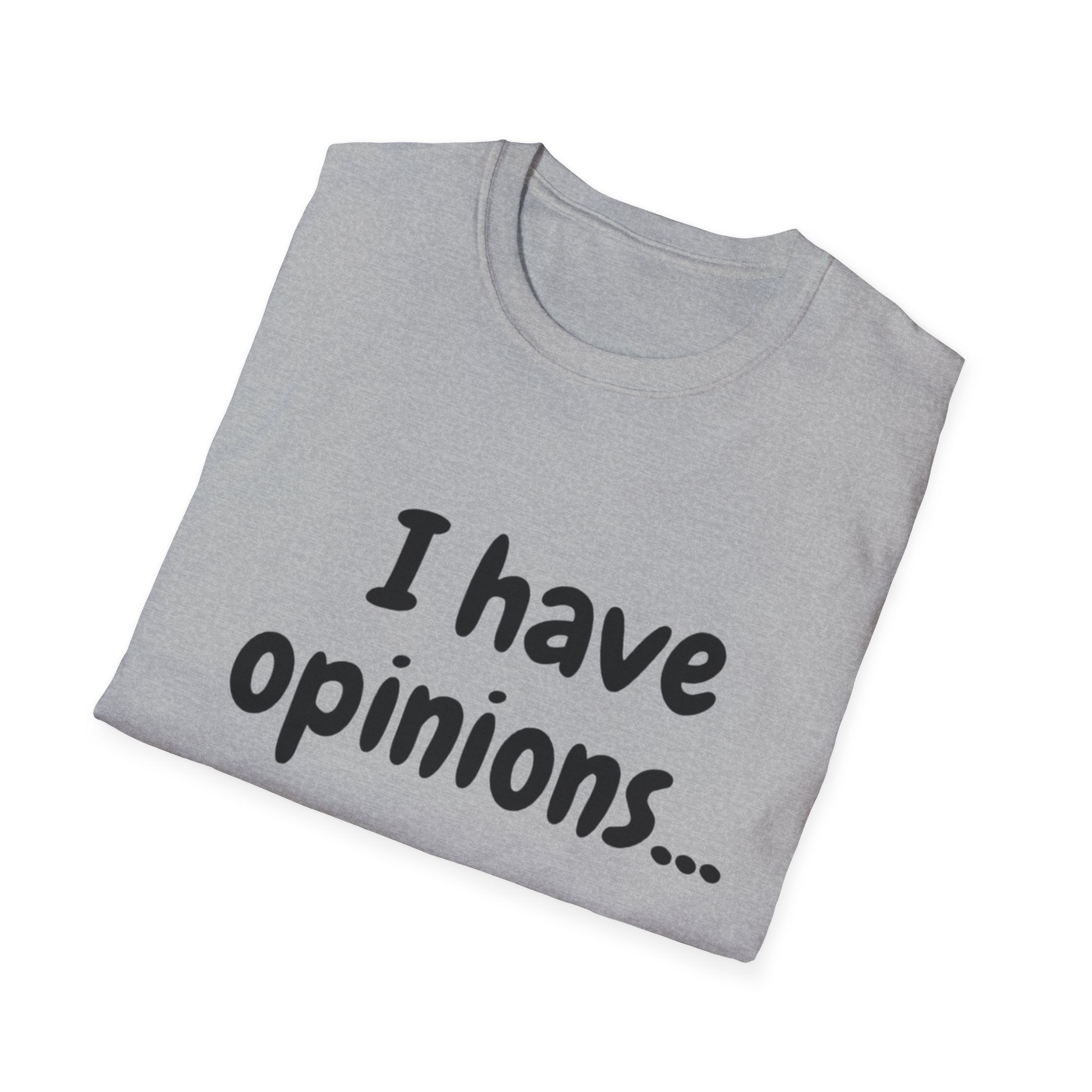 I Have Opinions Unisex Softstyle T-Shirt