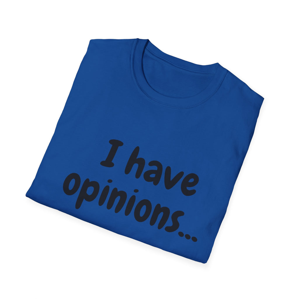 I Have Opinions Unisex Softstyle T-Shirt
