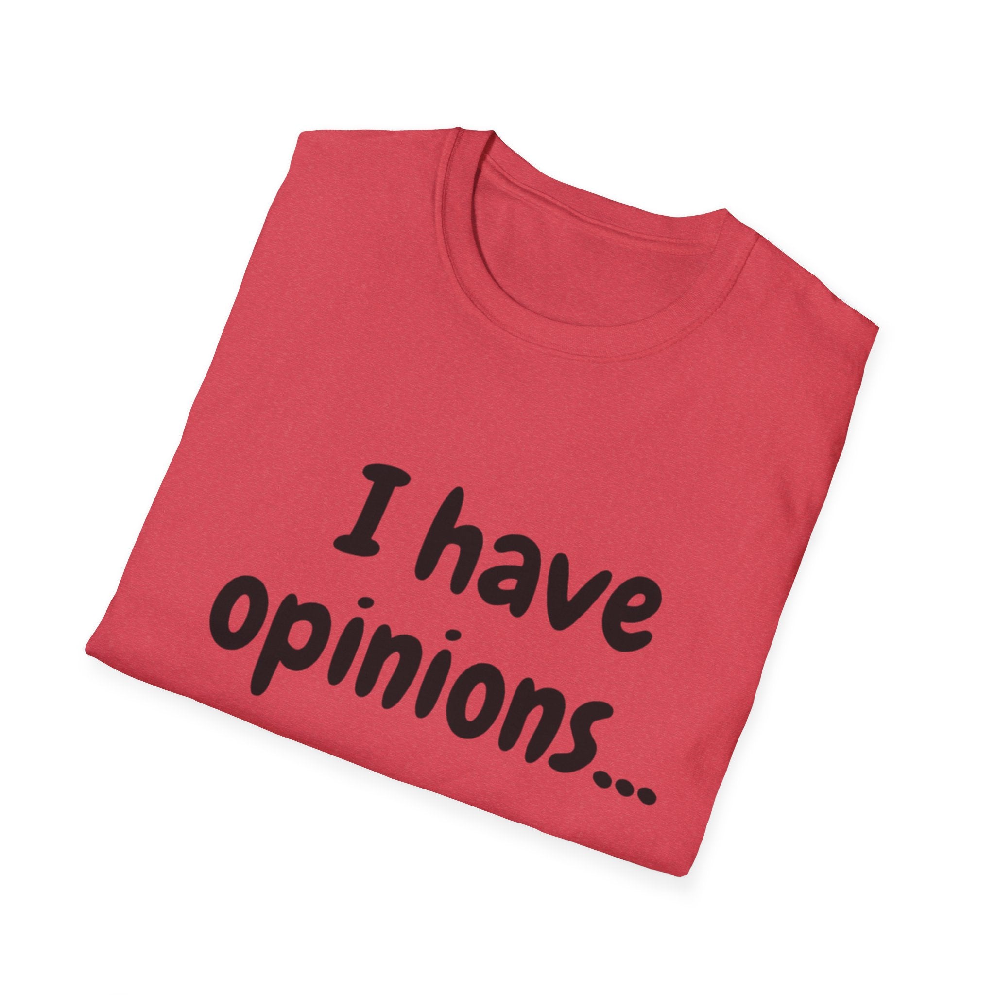 I Have Opinions Unisex Softstyle T-Shirt