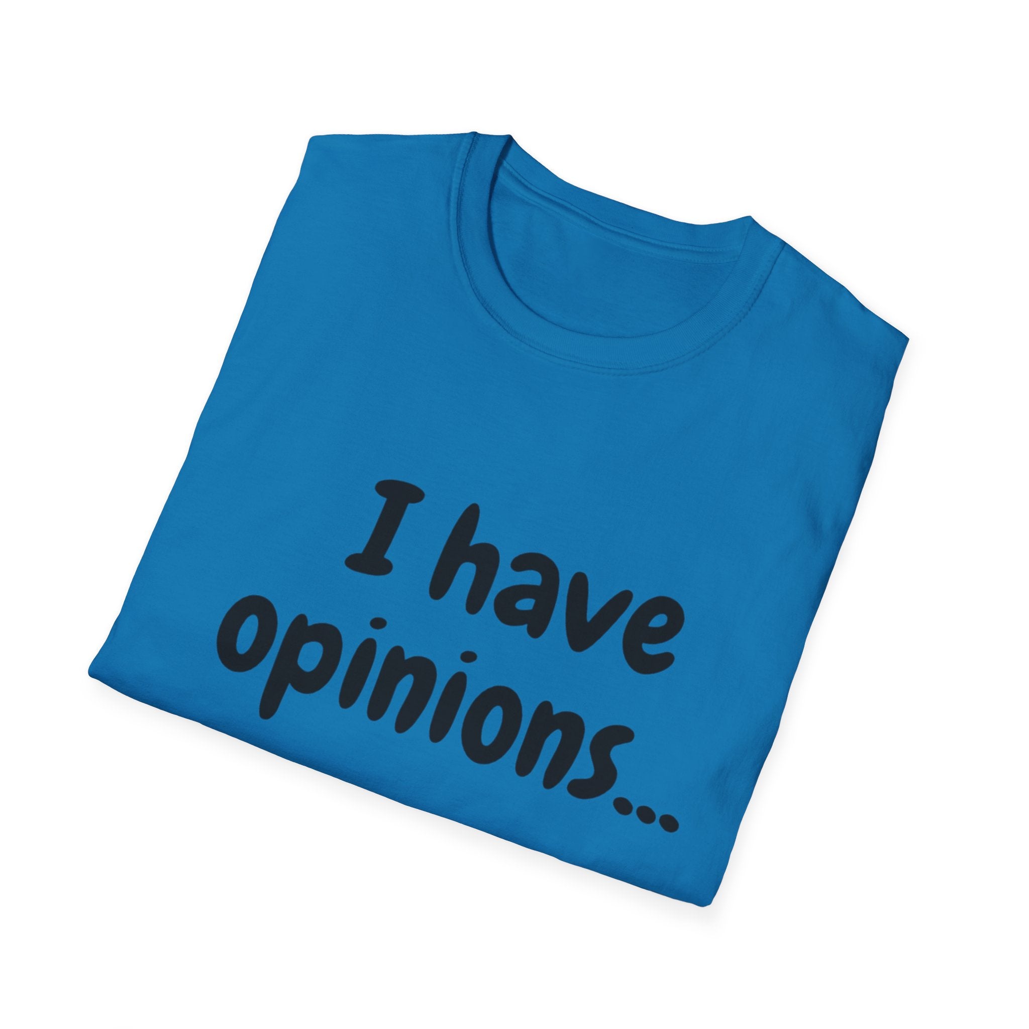 I Have Opinions Unisex Softstyle T-Shirt