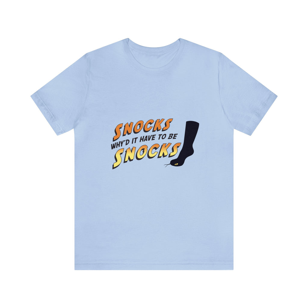 Had to be Snocks Unisex Jersey Short Sleeve Tee