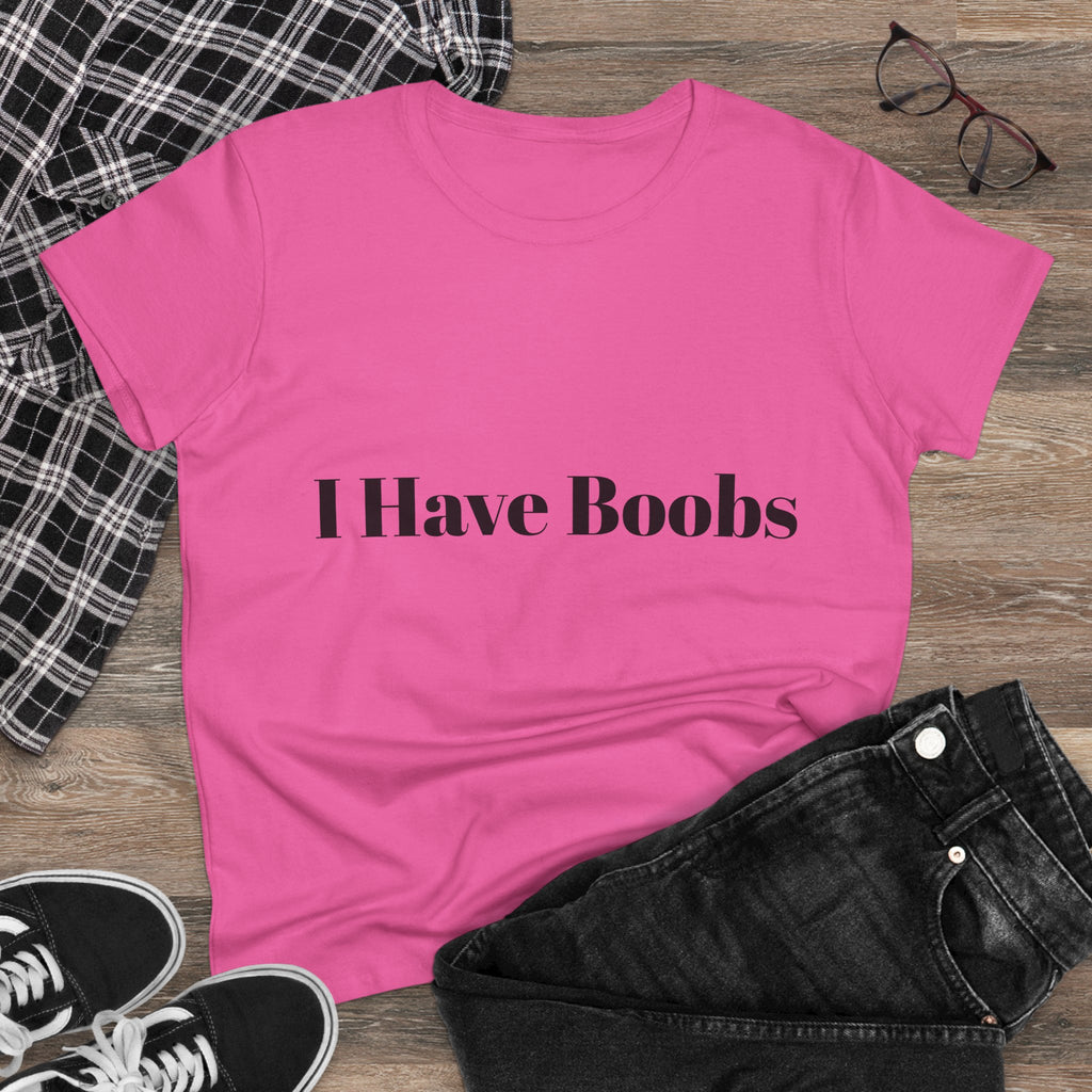 I Have Boobs T Shirt