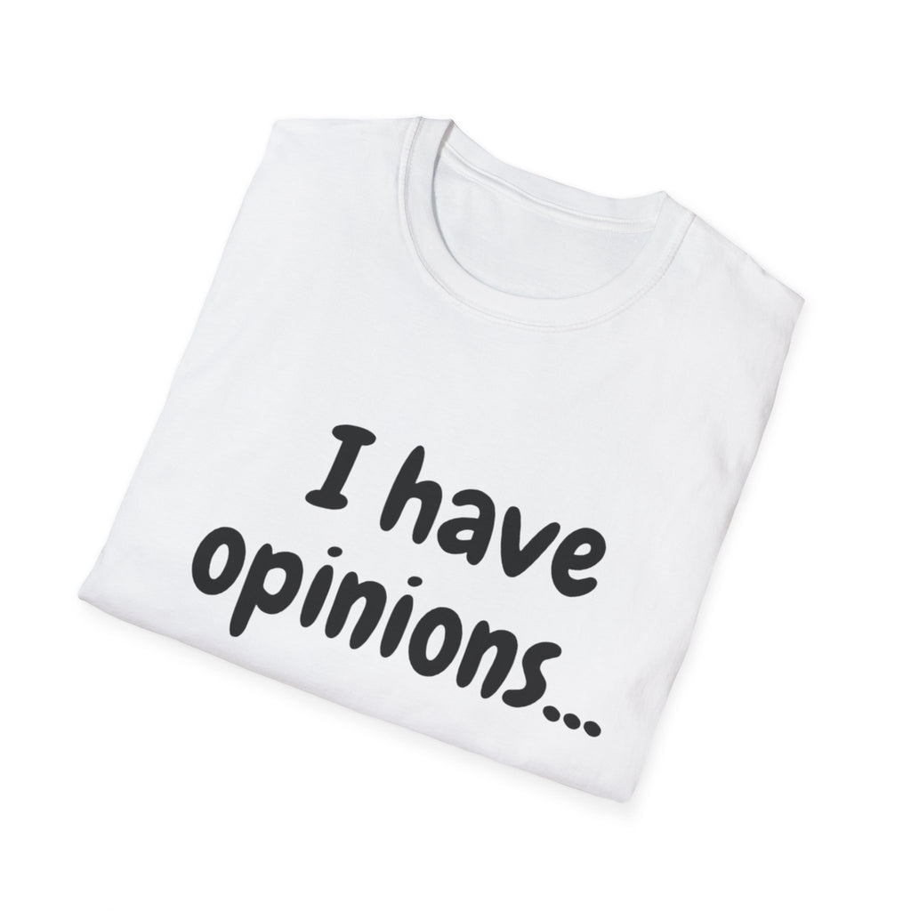 I Have Opinions Unisex Softstyle T-Shirt