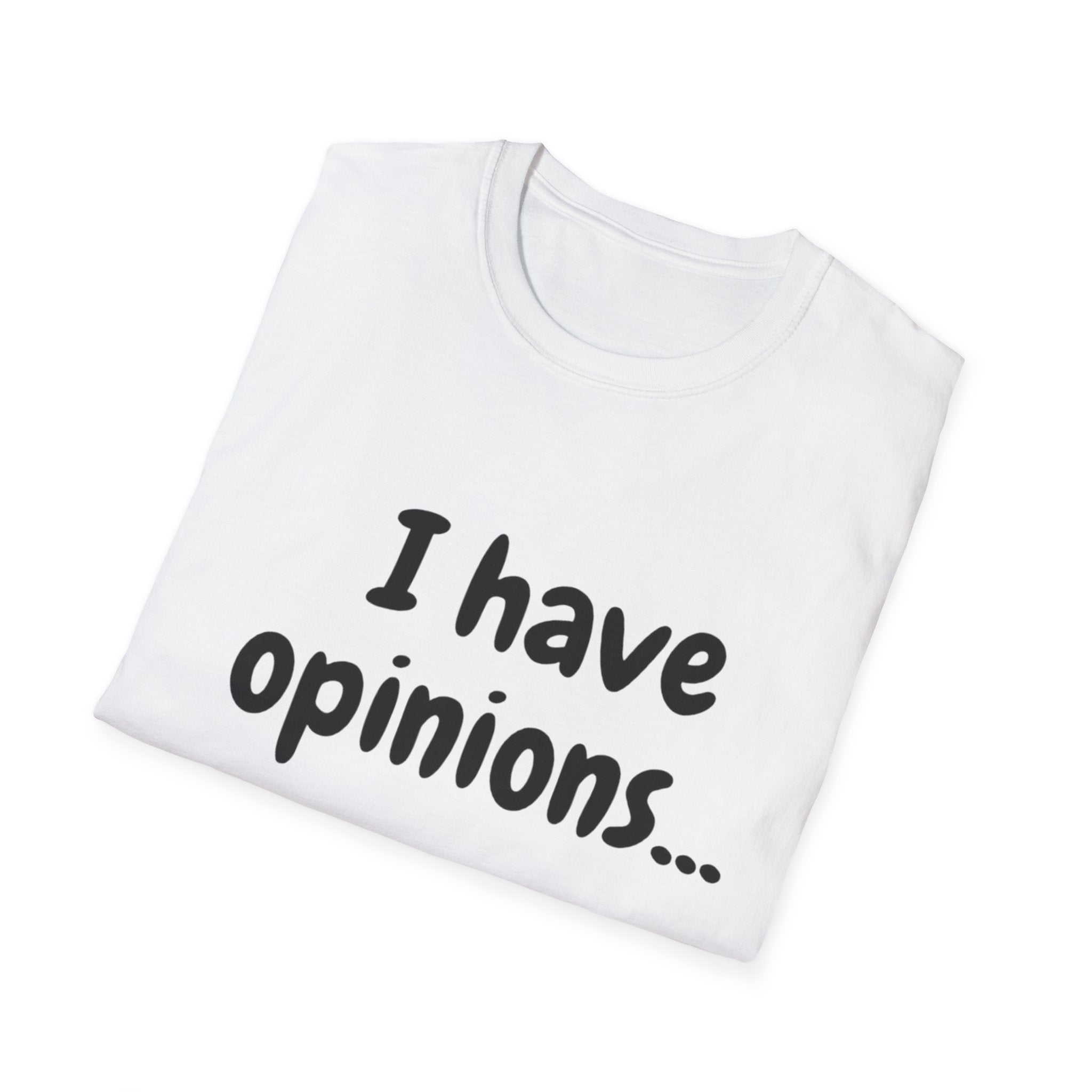 I Have Opinions Unisex Softstyle T-Shirt